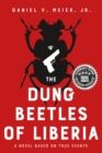 Image for The dung beetles of Liberia  : a novel based on true events
