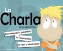 Image for La Charla : Entendiendo La Pubertad, La Pornografia, El Sexo y El Matrimonio