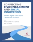 Image for Connecting Civic Engagement and Social Innovation : Toward Higher Education&#39;s Democratic Promise
