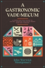 Image for A Gastronomic Vade Mecum : A Christian Field Guide to Eating, Drinking, and Being Merry Now and Forever