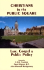 Image for Christians In The Public Square : Law, Gospel &amp; Public Policy