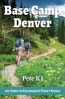 Image for Base Camp Denver: 101 Hikes in Colorado&#39;s Front Range