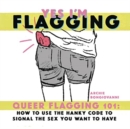 Image for Yes I’m Flagging : Queer Flagging 101: How to Use The Hanky Code To Signal the