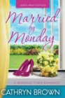 Image for Married by Monday : Large Print