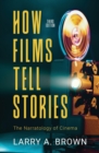 Image for How Films Tell Stories : The Narratology of Cinema