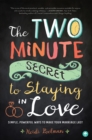 Image for The two minute secret for staying in love  : simple, powerful ways to make your marriage happy