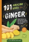 Image for Ginger  : 101 amazing uses for ginger to fight disease, manage symptoms and feel beautiful naturally