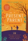 Image for The present parent toolkit  : 26 simple tools to discover that this moment, this action, this thought, this feeling is exactly what I am here for