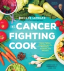 Image for The cancer fighting cook  : cancer fighter-packed recipes for treatment, recovery, and prevention