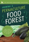 Image for Growing a permaculture food forest  : how to create a garden ecosystem you only plant once but can harvest for years