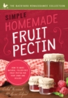 Image for Simple homemade fruit pectin  : how to make natural, filler-free fruit pectin for your jams and jellies
