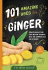 Image for 101 Amazing Uses For Ginger: Reduce Muscle Pain, Fight Motion Sickness, Heal the Common Cold and 98 More! : 4