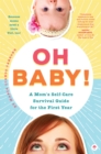 Image for Oh baby!  : a mom&#39;s self-care survival guide for the first year