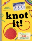 Image for Knot It! : The Ultimate Guide to Mastering 100 Essential Outdoor and Fishing Knots