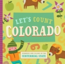 Image for Let&#39;s count Colorado  : numbers and colors in the Centennial State