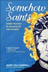 Image for Somehow Saints : More Travels in Search of the Saintly