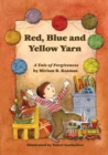Image for Red, Blue and Yellow Yarn : A Tale of Forgiveness