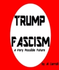 Image for Trump Fascism: A Very Possible Future