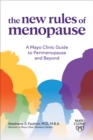 Image for The New Rules of Menopause : A Mayo Clinic guide to perimenopause and beyond