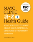 Image for Mayo Clinic A to Z health guide  : what you need to know about signs, symptoms, diagnosis and treatment