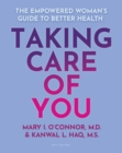 Image for Taking care of you  : the empowered woman&#39;s guide to better health