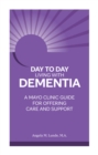 Image for Day to Day: Living With Dementia: A Mayo Clinic Guide for Offering Care and Support