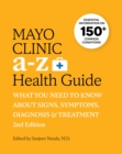 Image for Mayo Clinic A to Z Health Guide, 2nd Edition: What You Need to Know About Signs, Symptoms, Diagnosis and Treatment: What You Need to Know About Signs, Symptoms, Diagnosis and Treatment