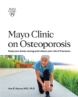 Image for Mayo Clinic on Osteoporosis: Keep Your Bones Strong and Reduce Your Risk of Fractures