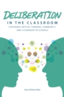 Image for Deliberation in the Classroom: Fostering Critical Thinking, Community, and Citizenship in Schools