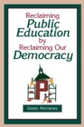 Image for Reclaiming Public Education by Reclaiming Our Democracy