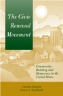 Image for Civic Renewal Movement: Community Building and Democracy in the United States