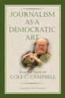 Image for Journalism as a Democratic Art: Selected Essays by Cole C. Campbell