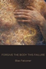 Image for Forgive the Body This Failure