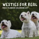 Image for Westies for Real : Daily Planner Calendar 2017