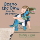 Image for Deano the Dino Goes to the Doctor : Deano the Dino Series