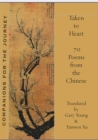Image for Taken to heart  : 70 poems from the Chinese