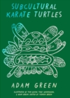 Image for Adam Green: Subcultural Karate Turtles