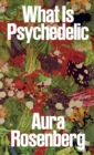 Image for Aura Rosenberg - what is psychedelic