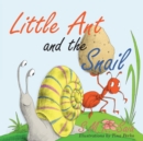 Image for Little Ant and the Snail : Slow and Steady Wins the Race