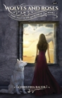 Image for Wolves &amp; Roses : Book 1 in the Fairy Tales of the Magicorum