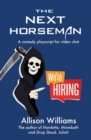 Image for The Next Horseman : A Comedy Playscript for Video Chat