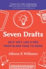 Image for Seven Drafts : Self-Edit Like a Pro from Blank Page to Book