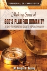 Image for Making Sense of God&#39;s Plan for Humanity : An Easy to Understand Guide to Dispensationalism