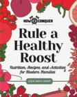Image for Rule a Healthy Roost : Nutrition, Recipes, and Activities for Modern Families