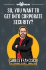 Image for So, You Want to Get into Corporate Security?