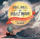 Image for Heroes, horses, and harvest moons  : a cornucopia of best-loved poems
