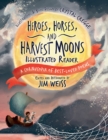 Image for Heroes, horses, and harvest moons  : a cornucopia of best-loved poems