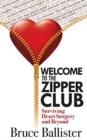 Image for Welcome to the Zipper Club : Surviving Heart Surgery and Beyond