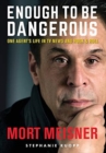Image for Enough to Be Dangerous : One Agent&#39;s Life in TV News and Rock &amp; Roll