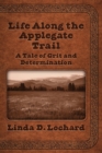 Image for Life Along the Applegate Trail : A Tale of Grit and Determination